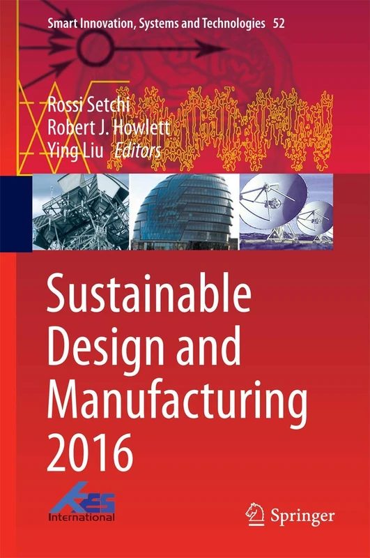 Sustainable Design and Manufacturing 2016: 52 (Smart Innovation, Systems and Technologies, 52)