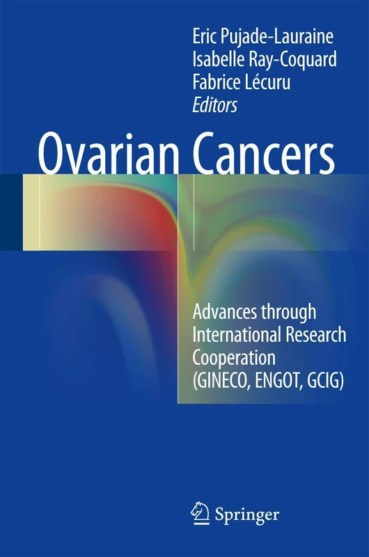 Ovarian Cancers: Advances through International Research Cooperation (GINECO, ENGOT, GCIG)