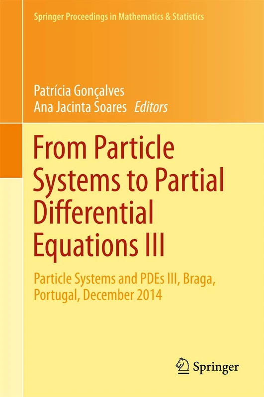 From Particle Systems to Partial Differential Equations III: Particle Systems and PDEs III, Braga, Portugal, December 2014: 162 (Springer Proceedings in Mathematics & Statistics, 162)