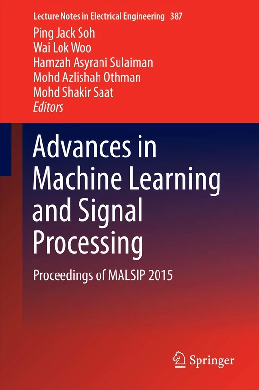 Advances in Machine Learning and Signal Processing: Proceedings of MALSIP 2015: 387 (Lecture Notes in Electrical Engineering, 387) - Image 1