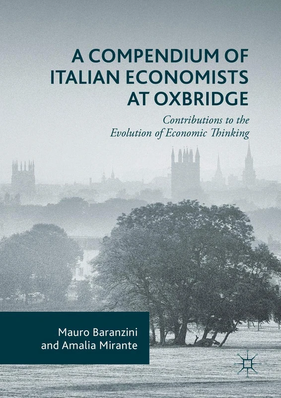 A Compendium of Italian Economists at Oxbridge: Contributions to the Evolution of Economic Thinking