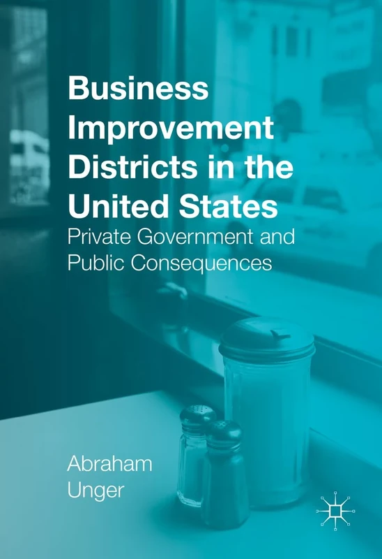 Business Improvement Districts in the United States: Private Government and Public Consequences - Image 1
