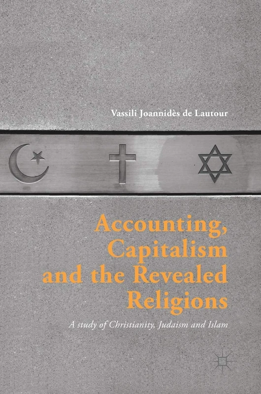 Accounting, Capitalism and the Revealed Religions: A Study of Christianity, Judaism and Islam