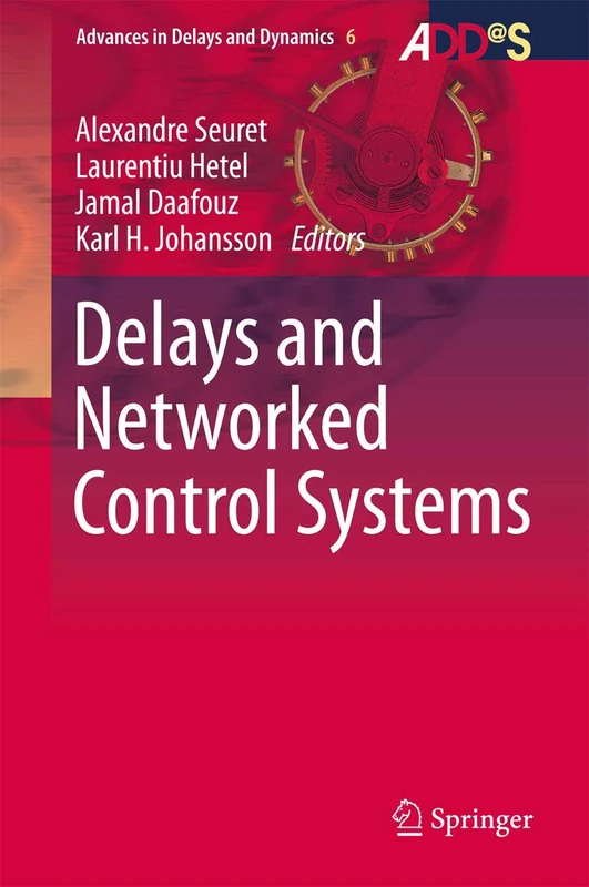 Delays and Networked Control Systems: 6 (Advances in Delays and Dynamics, 6)
