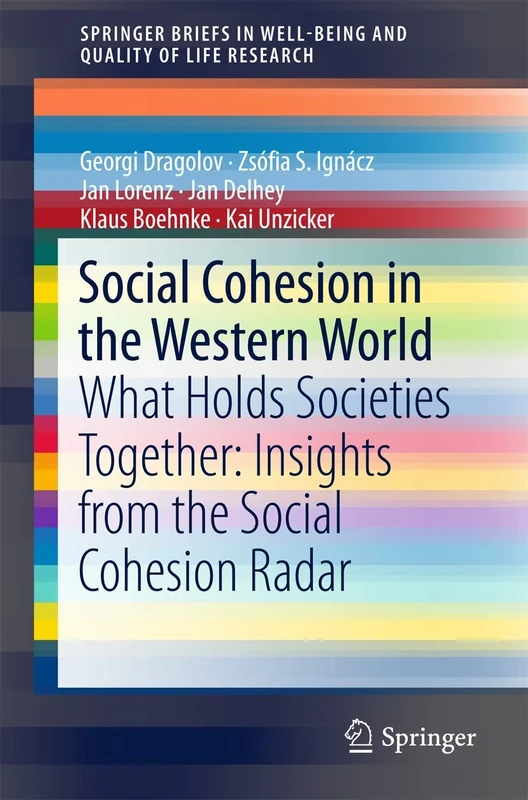 Social Cohesion in the Western World: What Holds Societies Together: Insights from the Social Cohesion Radar (SpringerBriefs in Well-Being and Quality of Life Research)