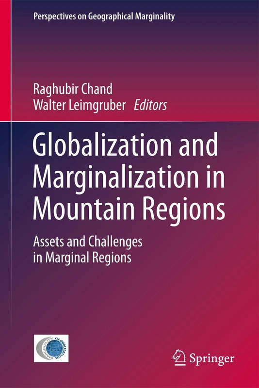 Globalization and Marginalization in Mountain Regions: Assets and Challenges in Marginal Regions: 1 (Perspectives on Geographical Marginality, 1)