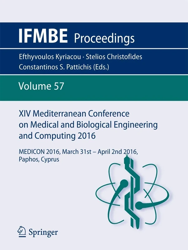 XIV Mediterranean Conference on Medical and Biological Engineering and Computing 2016: MEDICON 2016, March 31st-April 2nd 2016, Paphos, Cyprus: 57 (IFMBE Proceedings, 57)