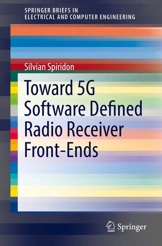 Toward 5G Software Defined Radio Receiver Front-Ends (SpringerBriefs in Electrical and Computer Engineering)