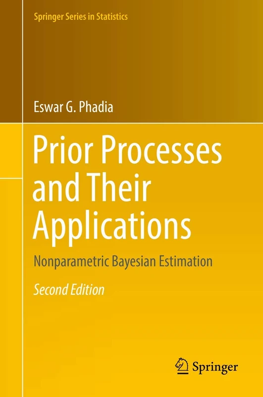 Prior Processes and Their Applications: Nonparametric Bayesian Estimation (Springer Series in Statistics)