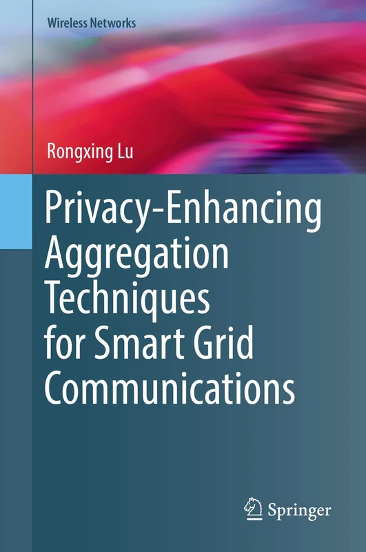 Privacy-Enhancing Aggregation Techniques for Smart Grid Communications (Wireless Networks)