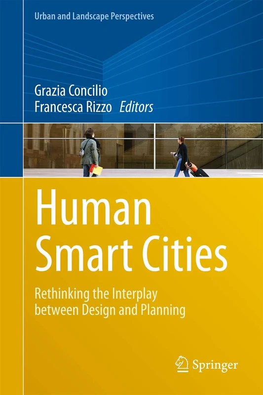 Human Smart Cities: Rethinking the Interplay between Design and Planning (Urban and Landscape Perspectives)