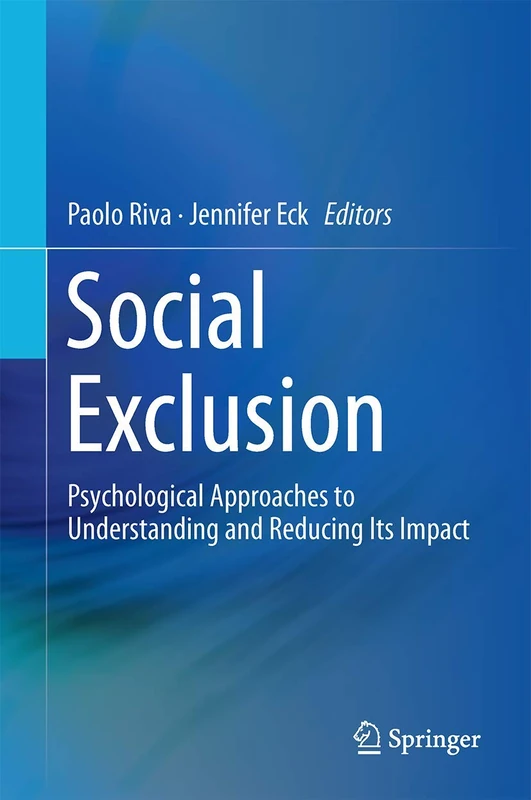 Social Exclusion: Psychological Approaches to Understanding and Reducing Its Impact