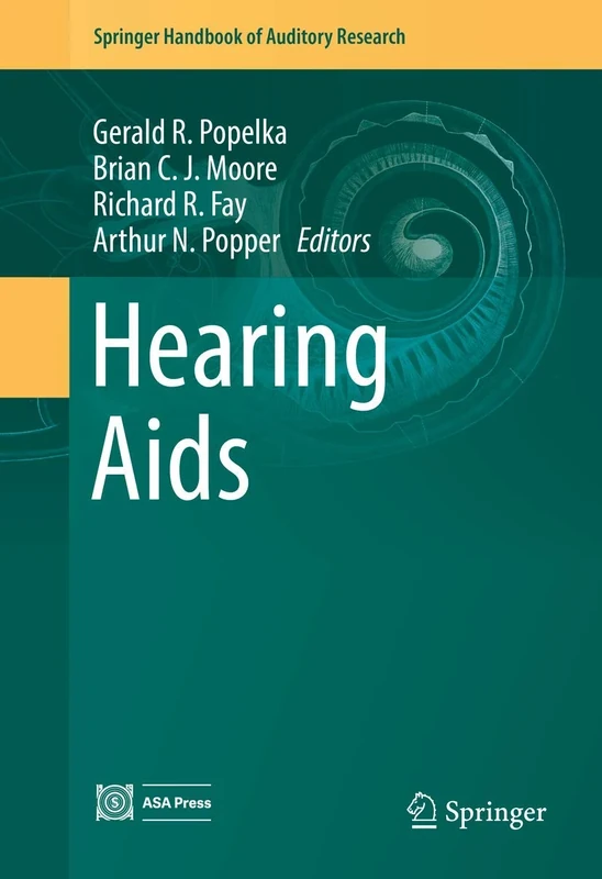 Hearing Aids: Basic and Applied: 56 (Springer Handbook of Auditory Research, 56)