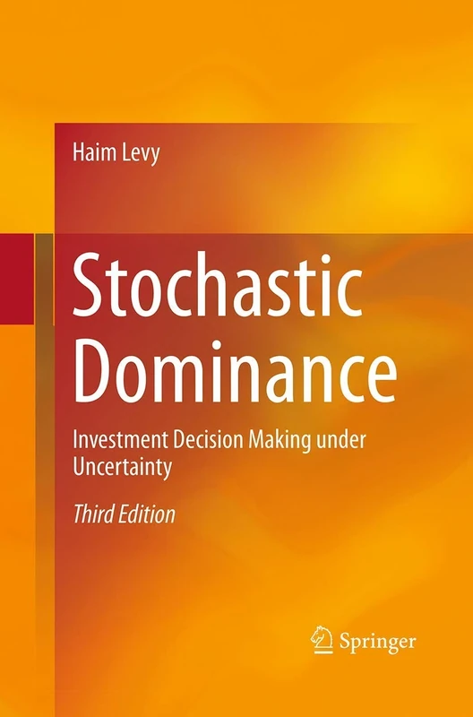 Stochastic Dominance: Investment Decision Making under Uncertainty