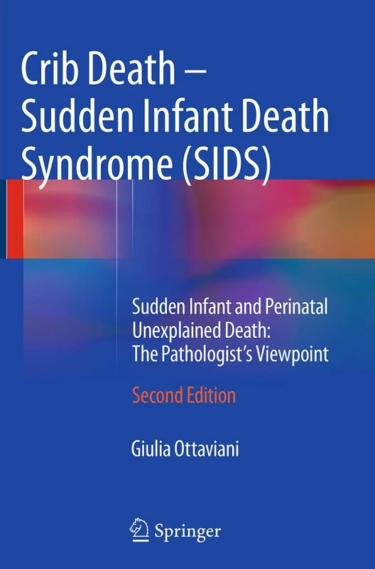 Crib Death - Sudden Infant Death Syndrome (SIDS): Sudden Infant and Perinatal Unexplained Death: The Pathologist's Viewpoint