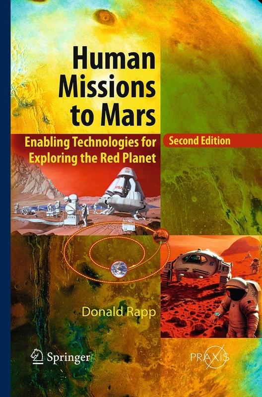 Human Missions to Mars: Enabling Technologies for Exploring the Red Planet (Springer Praxis Books)