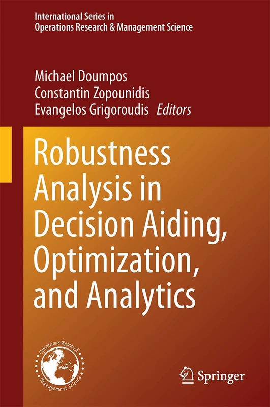 Robustness Analysis in Decision Aiding, Optimization, and Analytics: 241 (International Series in Operations Research & Management Science, 241)