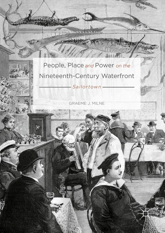 People, Place and Power on the Nineteenth-Century Waterfront: Sailortown