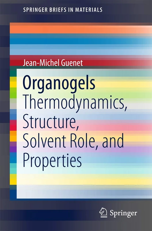 Organogels: Thermodynamics, Structure, Solvent Role, and Properties (SpringerBriefs in Materials)