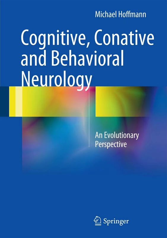 Cognitive, Conative and Behavioral Neurology: An Evolutionary Perspective