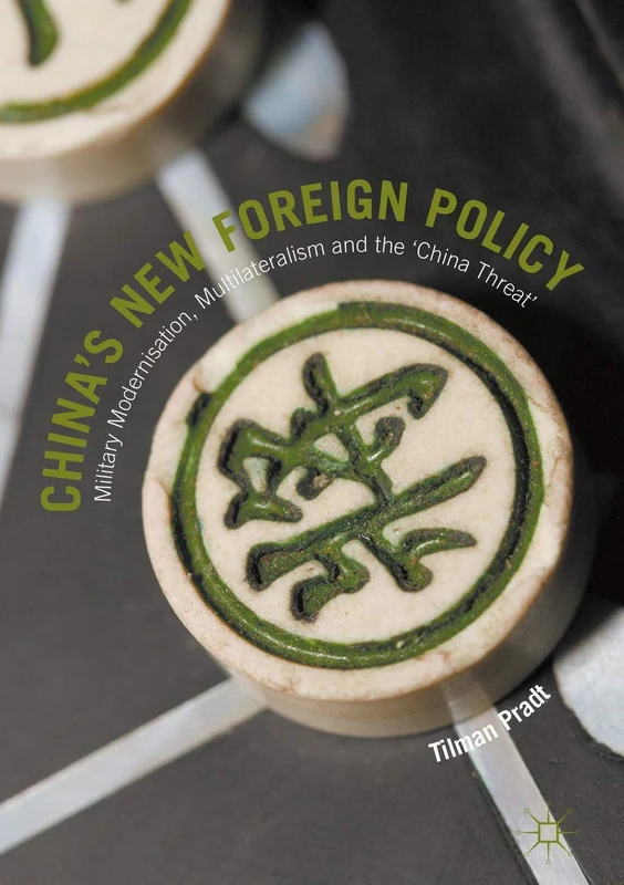 China’s New Foreign Policy: Military Modernisation, Multilateralism and the ‘China Threat’