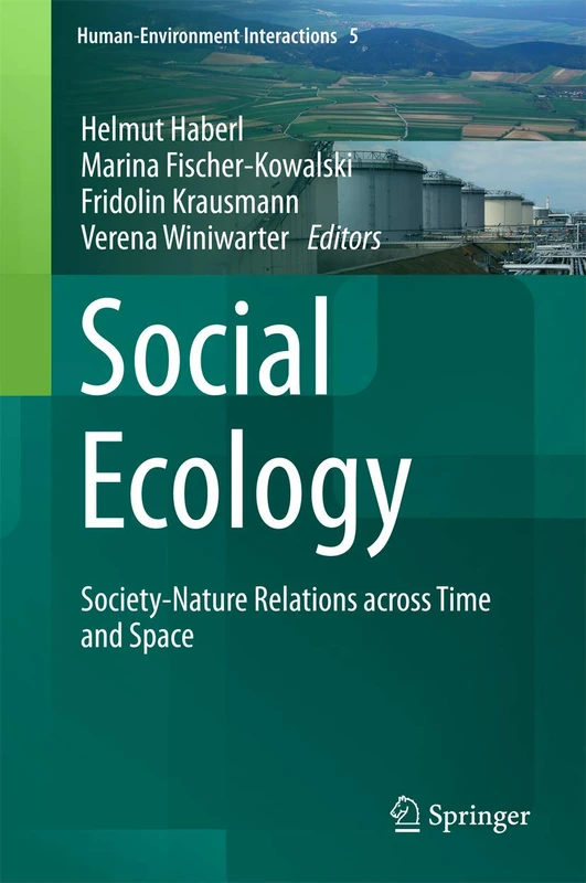 Social Ecology: Society-Nature Relations across Time and Space: 5 (Human-Environment Interactions, 5)