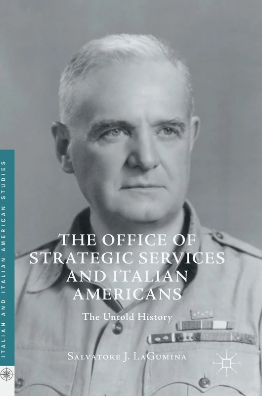 The Office of Strategic Services and Italian Americans: The Untold History (Italian and Italian American Studies)