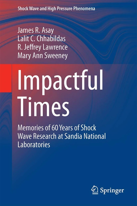 Impactful Times: Memories of 60 Years of Shock Wave Research at Sandia National Laboratories (Shock Wave and High Pressure Phenomena)