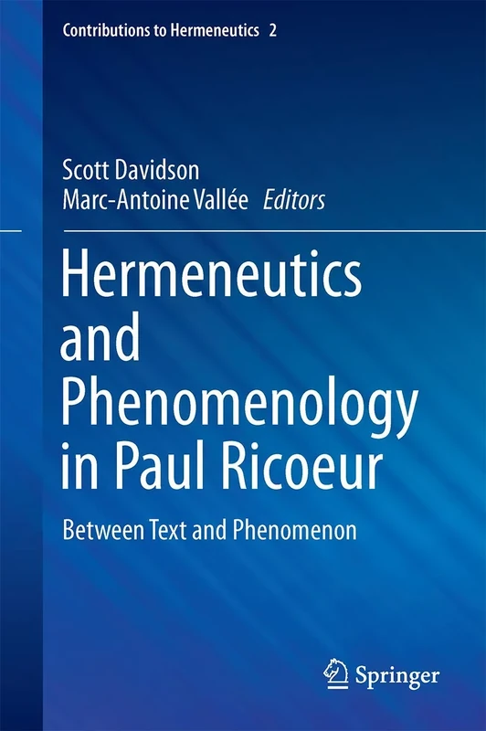 Hermeneutics and Phenomenology in Paul Ricoeur: Between Text and Phenomenon: 2 (Contributions to Hermeneutics, 2)