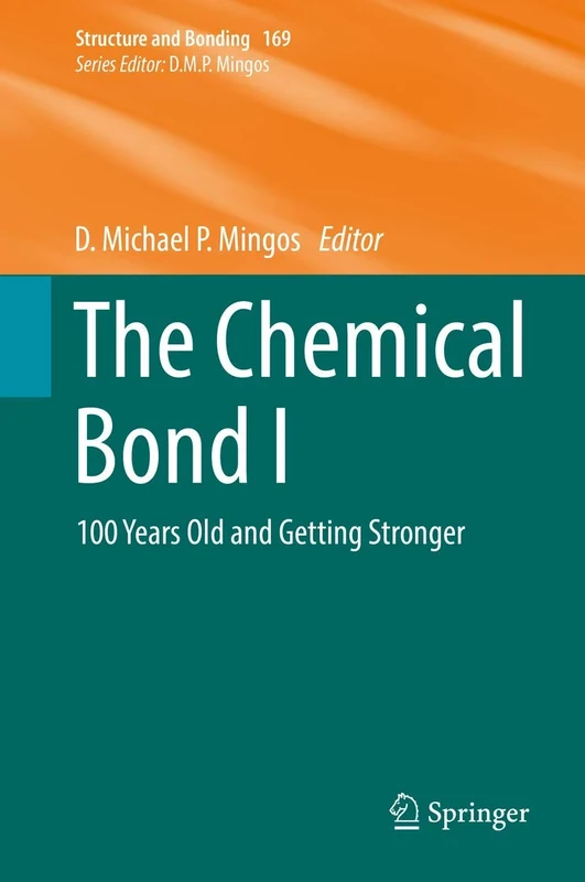 The Chemical Bond I: 100 Years Old and Getting Stronger: 169 (Structure and Bonding, 169)