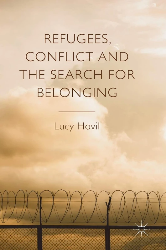 Refugees, Conflict and the Search for Belonging
