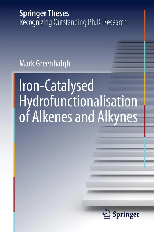 Iron-Catalysed Hydrofunctionalisation of Alkenes and Alkynes (Springer Theses)