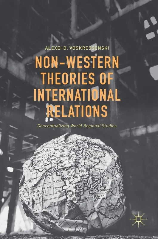 Non-Western Theories of International Relations: Conceptualizing World Regional Studies