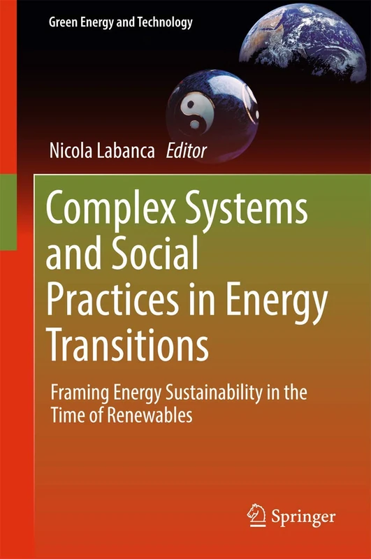 Complex Systems and Social Practices in Energy Transitions: Framing Energy Sustainability in the Time of Renewables (Green Energy and Technology)