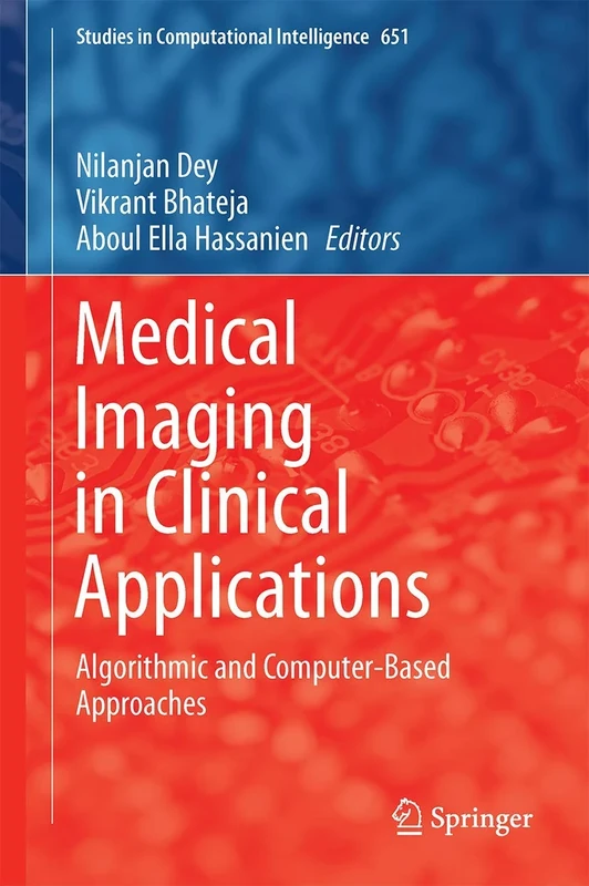 Medical Imaging in Clinical Applications: Algorithmic and Computer-Based Approaches: 651 (Studies in Computational Intelligence, 651)