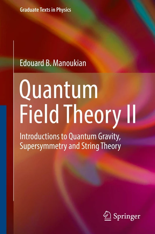 Quantum Field Theory II: Introductions to Quantum Gravity, Supersymmetry and String Theory (Graduate Texts in Physics)