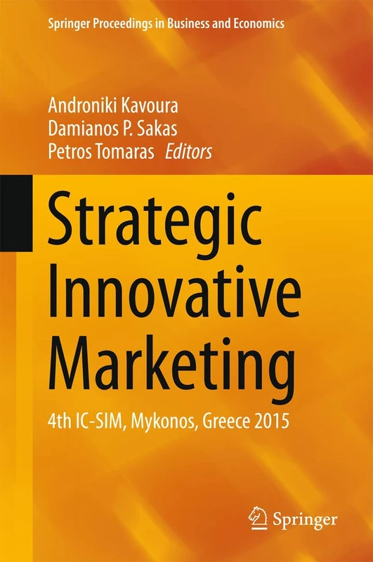 Strategic Innovative Marketing: 4th IC-SIM, Mykonos, Greece 2015 (Springer Proceedings in Business and Economics)