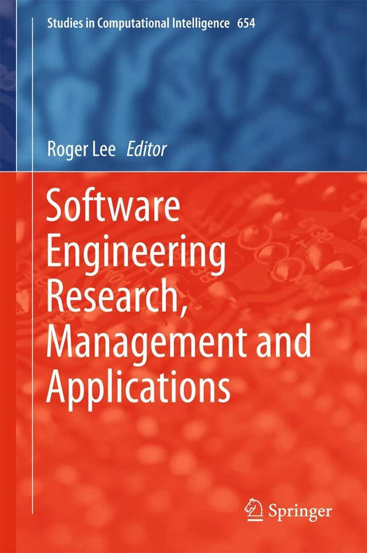 Software Engineering Research, Management and Applications: 654 (Studies in Computational Intelligence, 654)