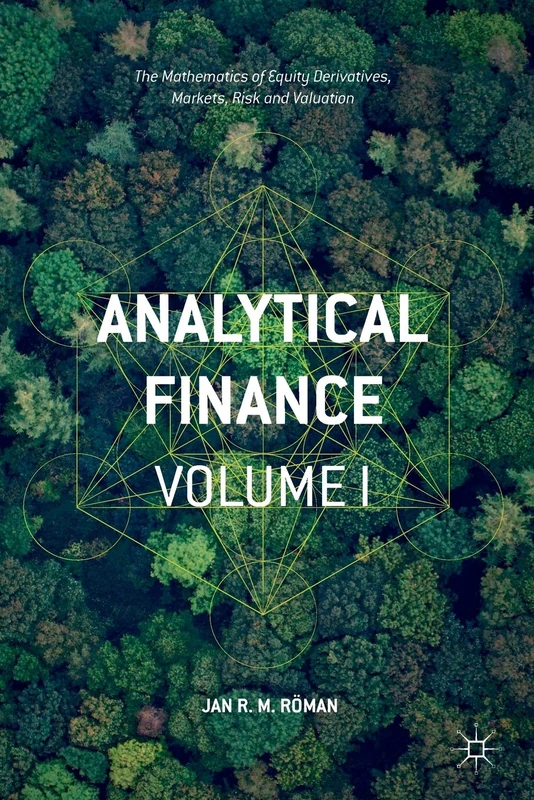 Analytical Finance: Volume I: The Mathematics of Equity Derivatives, Markets, Risk and Valuation: 1