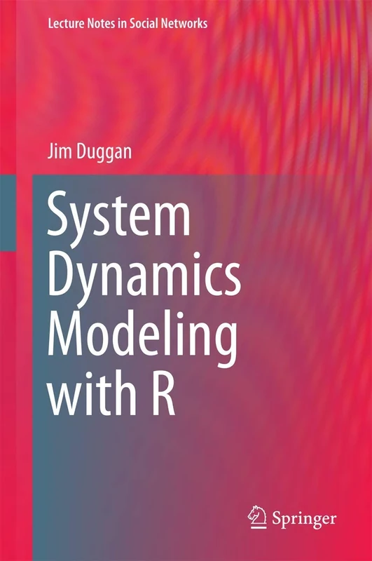System Dynamics Modeling with R (Lecture Notes in Social Networks)