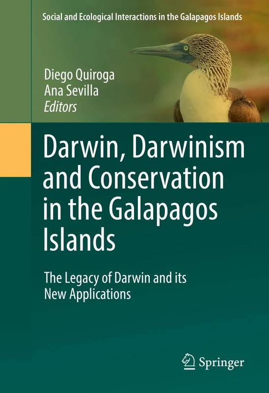 Darwin, Darwinism and Conservation in the Galapagos Islands: The Legacy of Darwin and its New Applications (Social and Ecological Interactions in the Galapagos Islands)