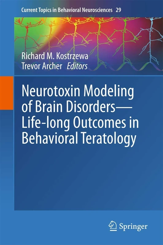 Neurotoxin Modeling of Brain Disorders ― Life-long Outcomes in Behavioral Teratology: 29 (Current Topics in Behavioral Neurosciences, 29)