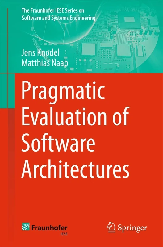 Pragmatic Evaluation of Software Architectures (The Fraunhofer IESE Series on Software and Systems Engineering)