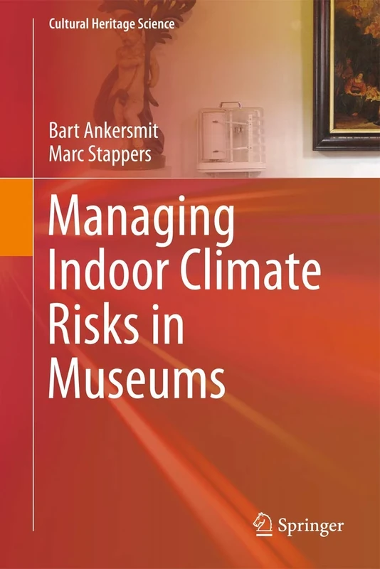 Managing Indoor Climate Risks in Museums (Cultural Heritage Science)
