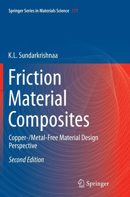 Friction Material Composites: Copper-/Metal-Free Material Design Perspective: 171 (Springer Series in Materials Science, 171)