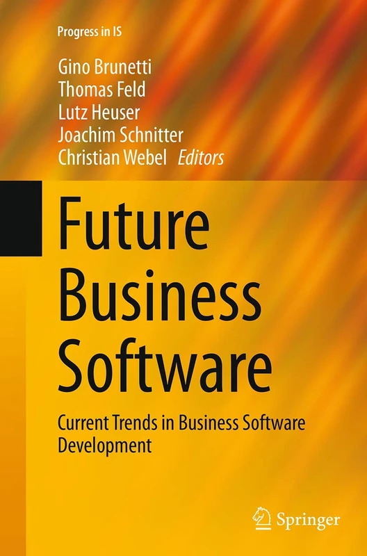 Future Business Software: Current Trends in Business Software Development (Progress in IS)
