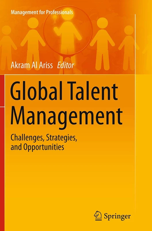 Global Talent Management: Challenges, Strategies, and Opportunities (Management for Professionals)
