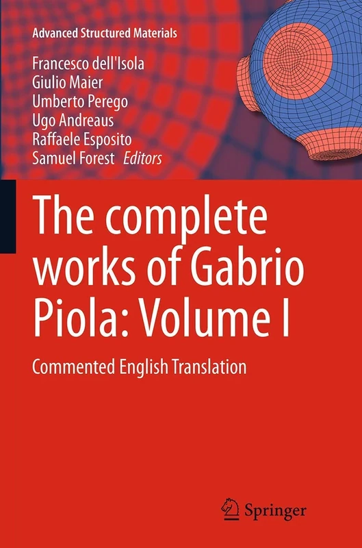 The complete works of Gabrio Piola: Volume I: Commented English Translation: 38 (Advanced Structured Materials, 38)