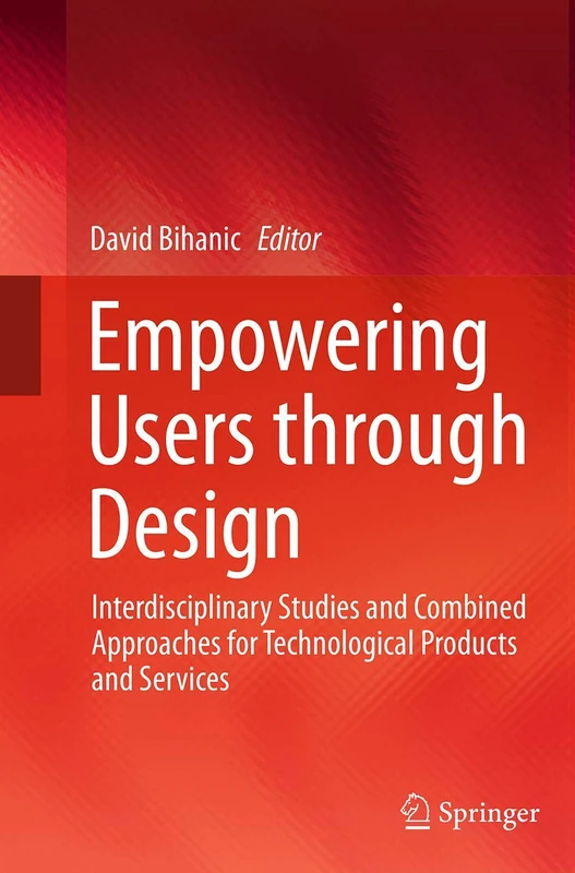 Empowering Users through Design: Interdisciplinary Studies and Combined Approaches for Technological Products and Services - Image 1