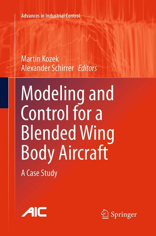 Modeling and Control for a Blended Wing Body Aircraft: A Case Study (Advances in Industrial Control)